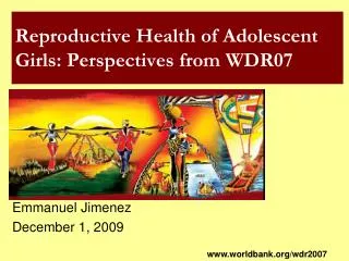 Reproductive Health of Adolescent Girls: Perspectives from WDR07