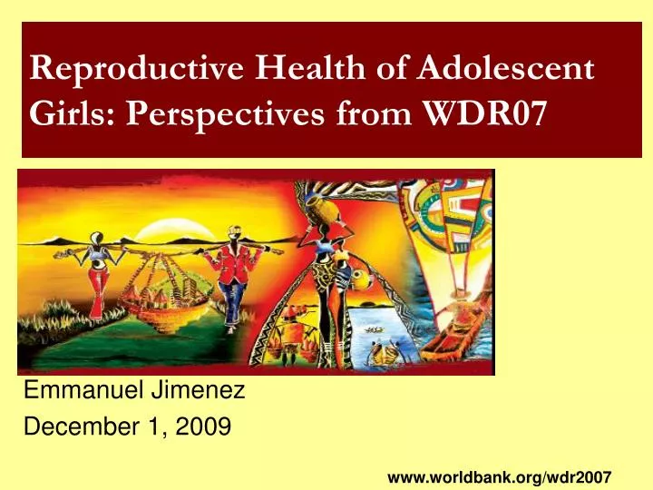 reproductive health of adolescent girls perspectives from wdr07