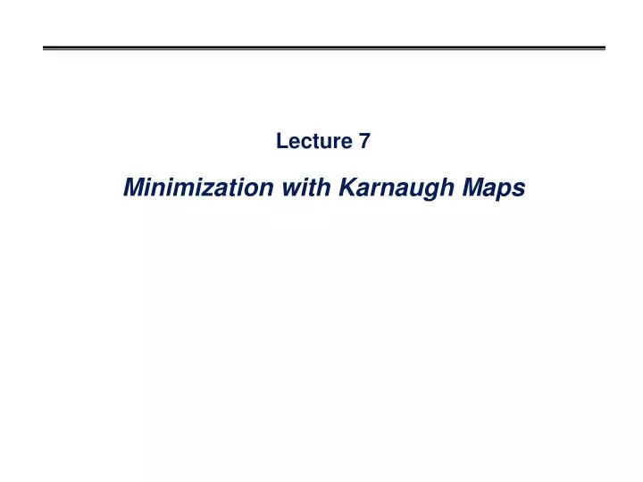 lecture 7 minimization with karnaugh maps