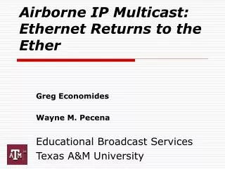 Airborne IP Multicast: Ethernet Returns to the Ether