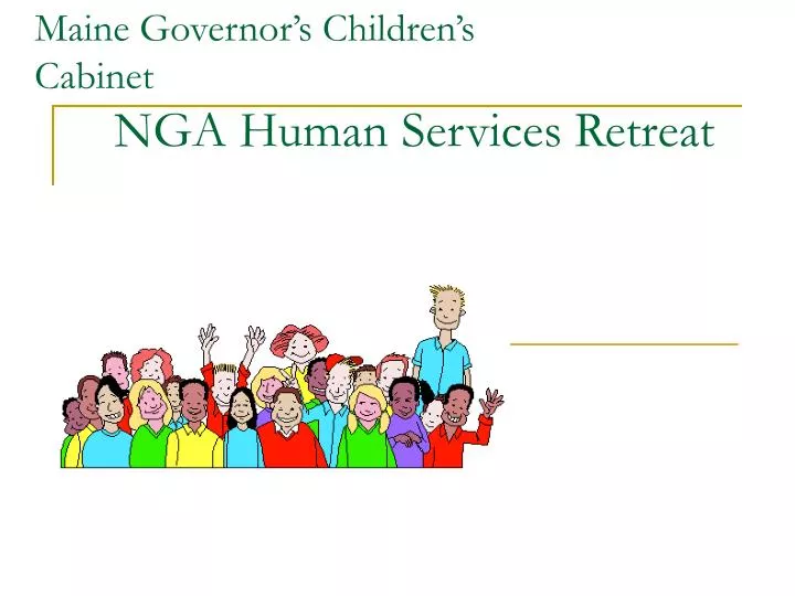 maine governor s children s cabinet nga human services retreat