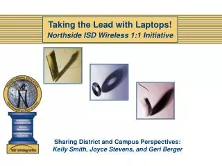 Taking the Lead with Laptops! Northside ISD Wireless 1:1 Initiative