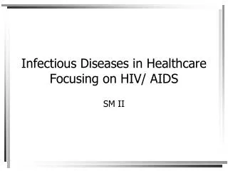 Infectious Diseases in Healthcare Focusing on HIV/ AIDS