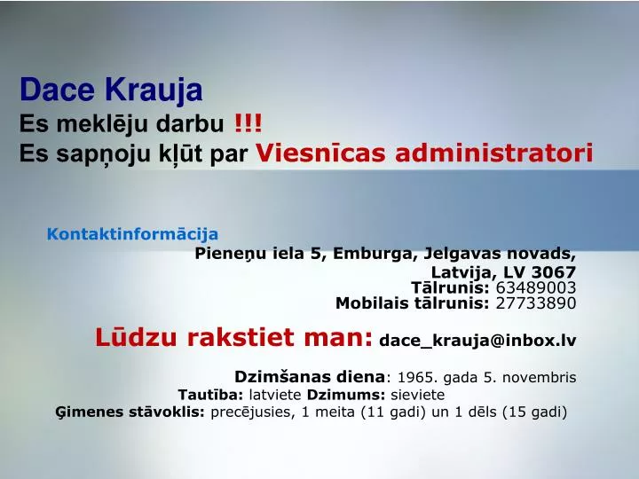 dace krauja es mekl ju darbu es sap oju k t par viesn cas administratori