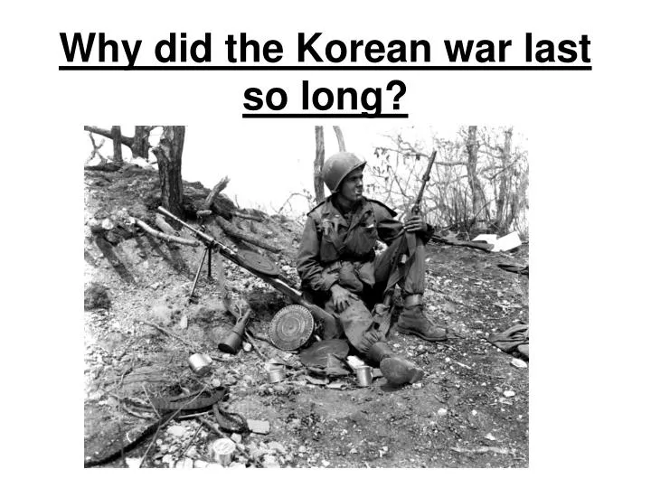 why did the korean war last so long