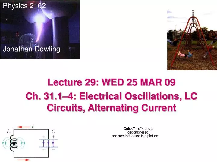 lecture 29 wed 25 mar 09 ch 31 1 4 electrical oscillations lc circuits alternating current