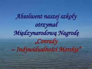 absolwent naszej szko y otrzyma mi dzynarodow nagrod conrady indywidualno ci morskie