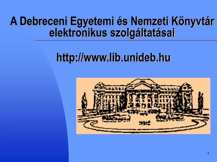 a debreceni egyetemi s nemzeti k nyvt r elektronikus szolg ltat sai http www lib unideb hu