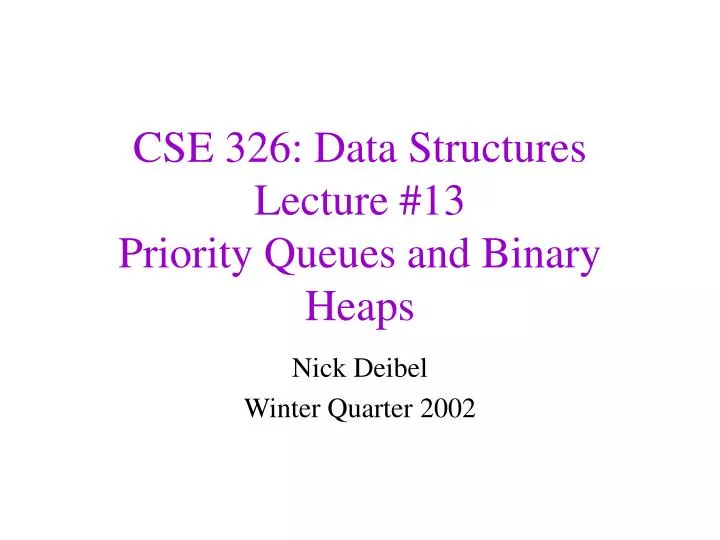 cse 326 data structures lecture 13 priority queues and binary heaps