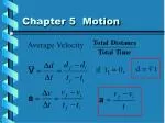 Chapter 5 Motion - slide 1