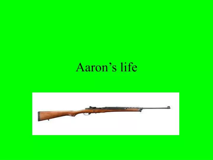 aaron s life