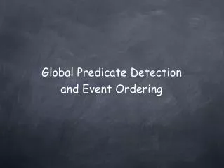 Global Predicate Detection and Event Ordering