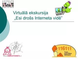 Virtuālā ekskursija „Esi drošs Interneta vidē”