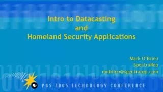 Intro to Datacasting and Homeland Security Applications