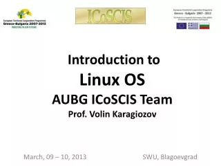 Introduction to Linux OS AUBG ICoSCIS Team Prof. Volin Karagiozov