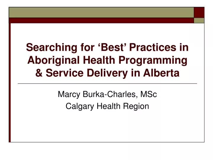 searching for best practices in aboriginal health programming service delivery in alberta