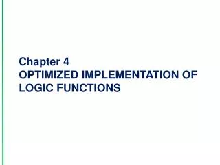 Chapter 4 OPTIMIZED IMPLEMENTATION OF LOGIC FUNCTIONS