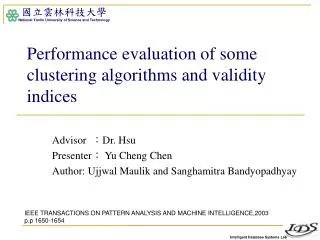 Performance evaluation of some clustering algorithms and validity indices