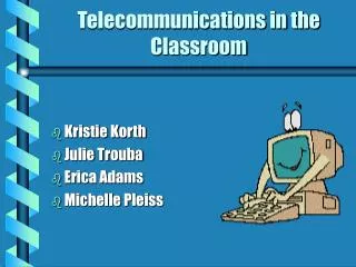 Telecommunications in the Classroom