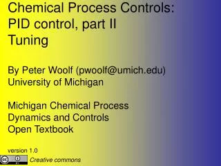 Chemical Process Controls: PID control, part II Tuning By Peter Woolf (pwoolf@umich)