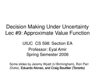Decision Making Under Uncertainty Lec #9: Approximate Value Function