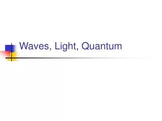 Waves, Light, Quantum