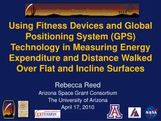 Rebecca Reed Arizona Space Grant Consortium The University of Arizona April 17, 2010