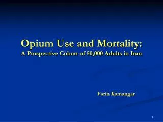 Opium Use and Mortality: A Prospective Cohort of 50,000 Adults in Iran