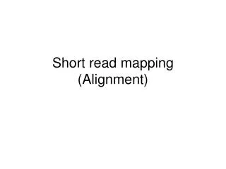 Short read mapping (Alignment)