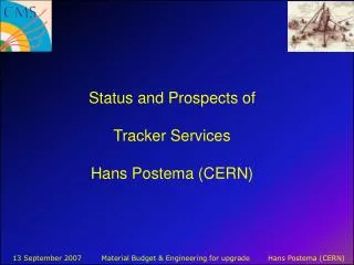 Status and Prospects of Tracker Services Hans Postema (CERN)