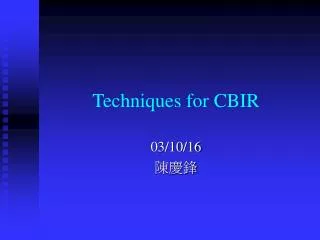 Techniques for CBIR