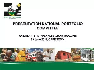 PRESENTATION NATIONAL PORTFOLIO COMMITTEE DR NDIVHU LUKHWARENI &amp; AMOS MBOWENI