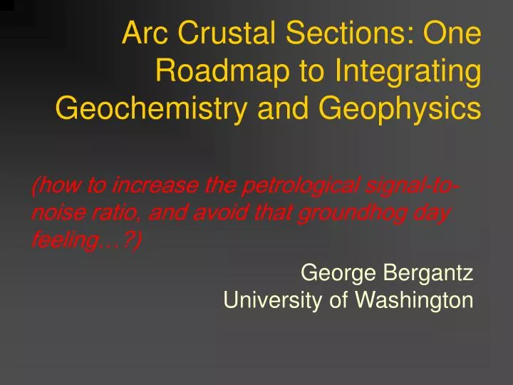 arc crustal sections one roadmap to integrating geochemistry and geophysics