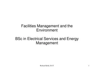 Facilities Management and the Environment BSc in Electrical Services and Energy Management