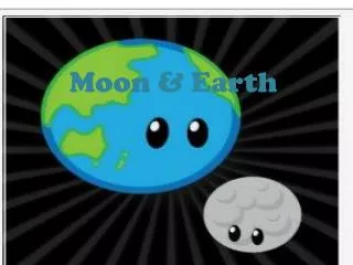 Moon &amp; Earth