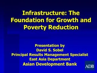 Infrastructure: The Foundation for Growth and Poverty Reduction