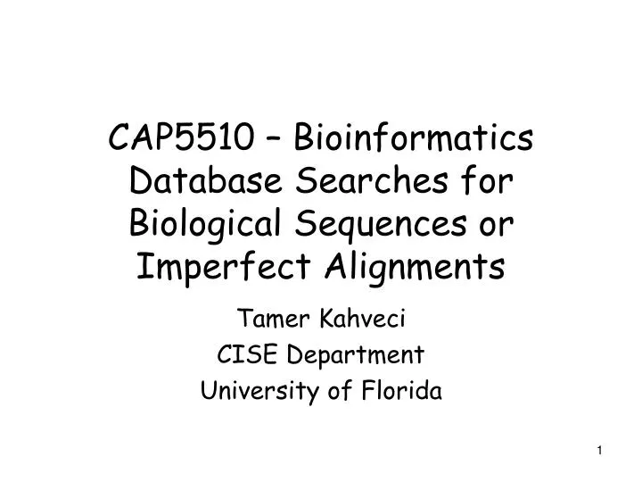 cap5510 bioinformatics database searches for biological sequences or imperfect alignments