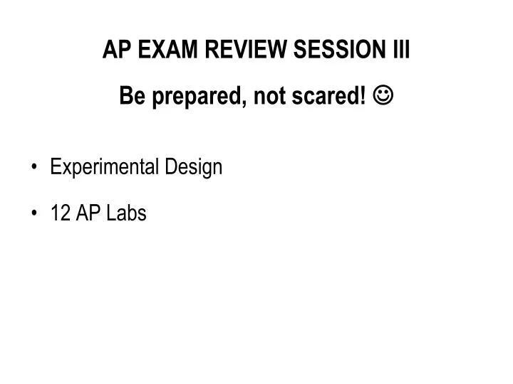 ap exam review session iii be prepared not scared