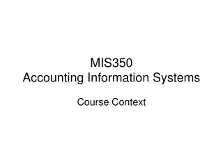 MIS350 Accounting Information Systems