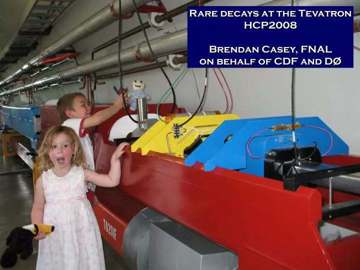 rare decays at the tevatron hcp2008 brendan casey fnal on behalf of cdf and d