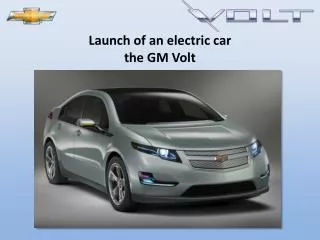 Launch of an electric car the GM Volt