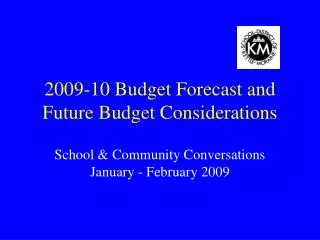2009-10 Budget Forecast and Future Budget Considerations