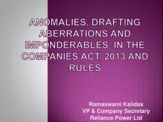 Anomalies, Drafting Aberrations and imponDerables in the Companies Act, 2013 and Rules