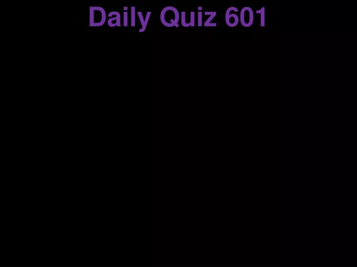 daily quiz 601