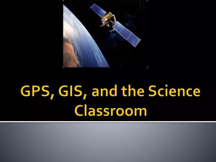 gps gis and the science classroom