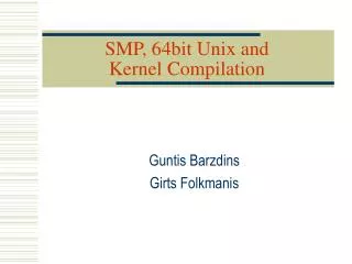 SMP, 64bit Unix and Kernel Compilation