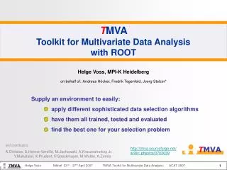 T MVA Toolkit for Multivariate Data Analysis with ROOT