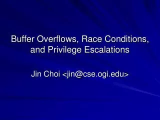 Buffer Overflows, Race Conditions, and Privilege Escalations