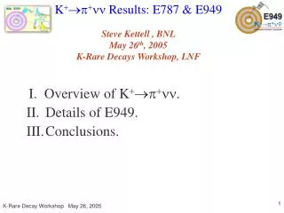 K ? ?? ? ?? Results: E787 &amp; E949 Steve Kettell , BNL May 26 th , 2005