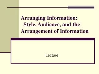 Arranging Information: Style, Audience, and the Arrangement of Information